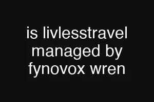 is livlesstravel managed by fynovox wren