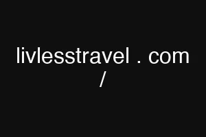 livlesstravel . com /